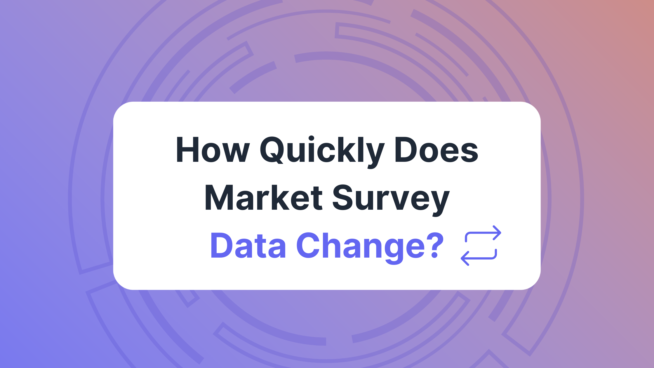 How Quickly Does Market Survey Data Change (1)